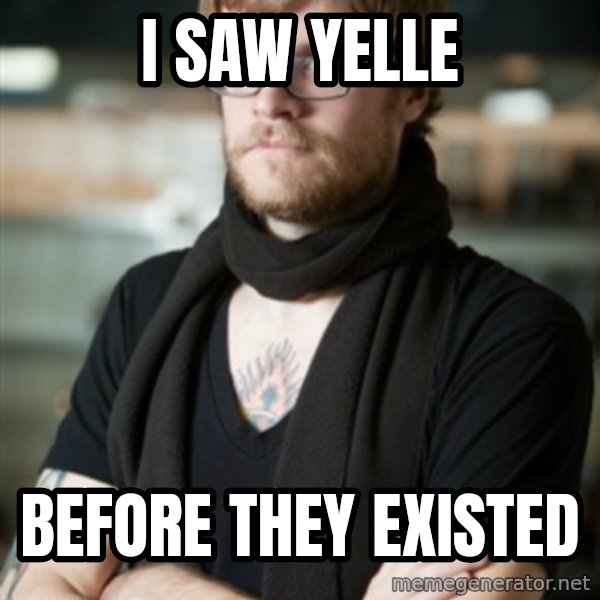 hipster Barista meme: i saw yelle / before they existed