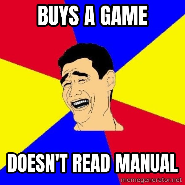 journalist meme: BUYS A GAME / DOESN'T READ MANUAL