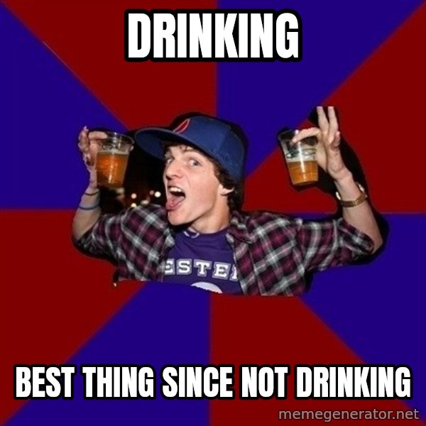 Sunny Student meme: drinking / best thing since not drinking