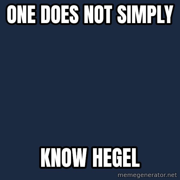 Lord Of The Rings Boromir One Does Not Simply Mordor meme: One does not simply / know hegel