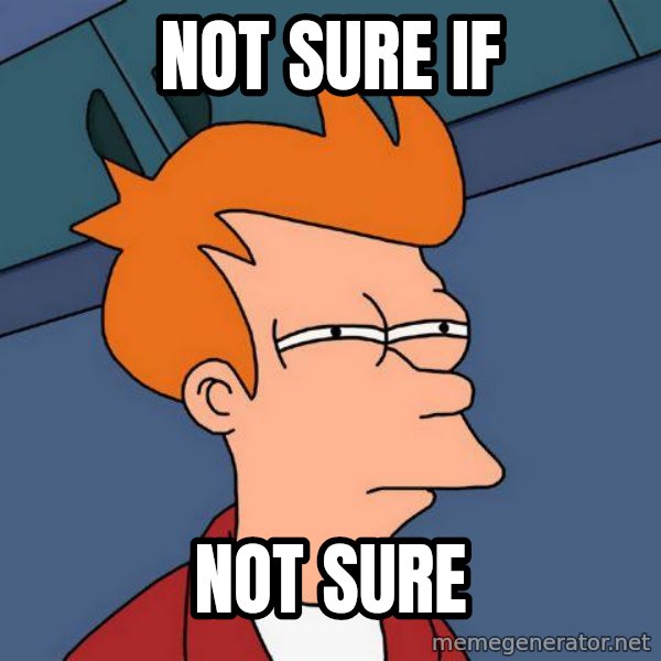 Futurama Fry meme: not sure if / not sure