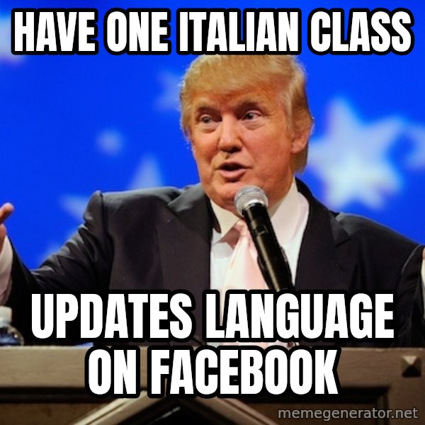 Annoying Facebook Girl meme: have one italian class / UPDATES LANGUAGE ON FACEBOOK