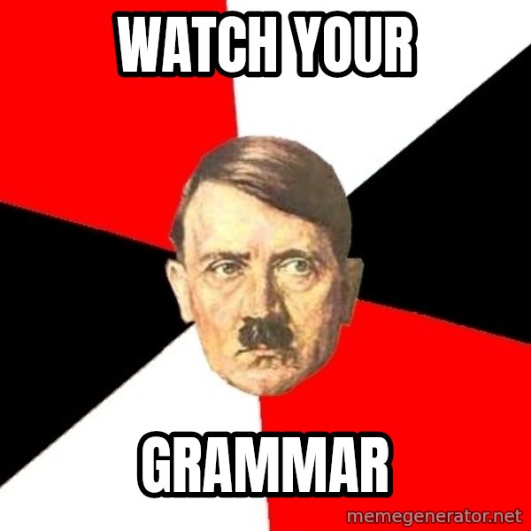 Advice Hitler meme: Watch your / grammar