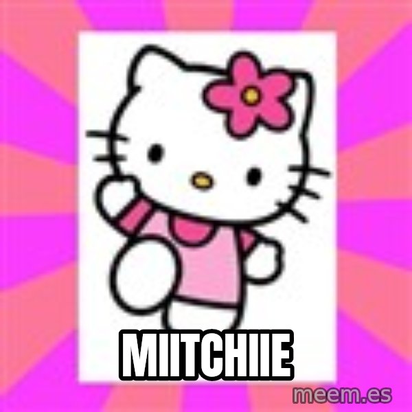 Hello Kitty meme: Miitchiie