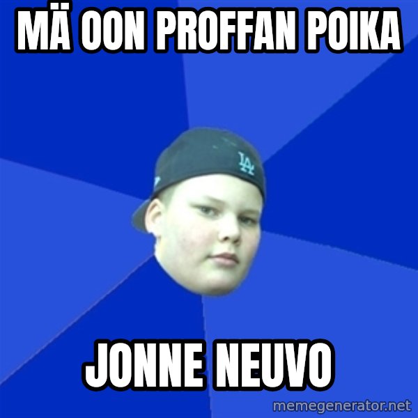 Jonnen Neuvo meme: mä   oon  proffan    poika / Jonne  Neuvo
