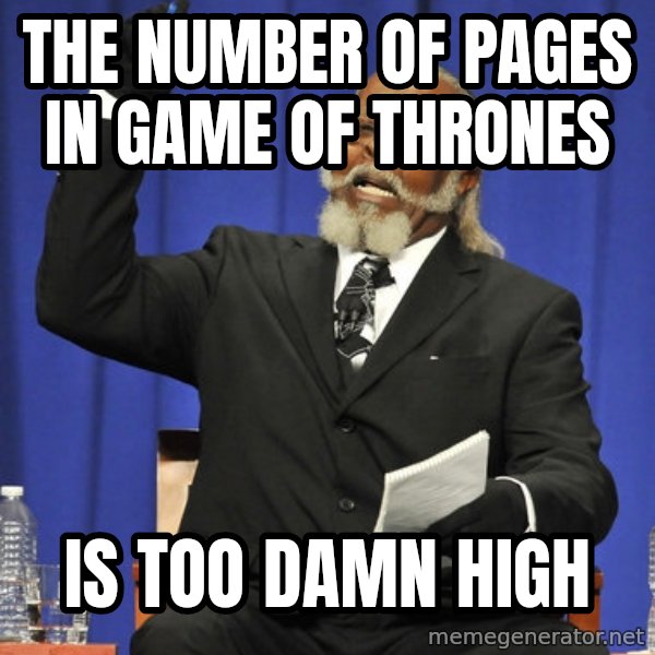 Rent Is Too Damn High meme: the number of pages in Game of thrones / is too damn high