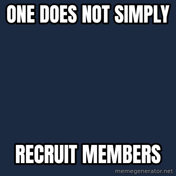 Lord Of The Rings Boromir One Does Not Simply Mordor meme: ONE DOES NOT SIMPLY / RECRUIT MEMBERS