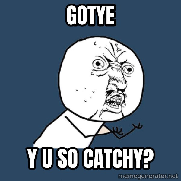 Y U No meme: Gotye / Y U SO CATCHY?