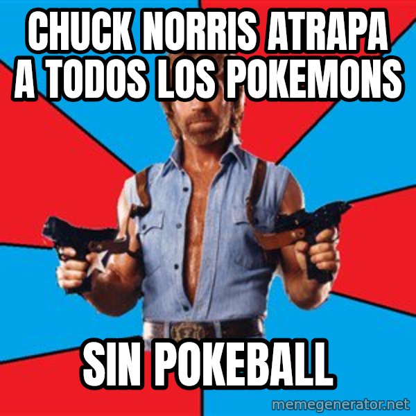 Chuck Norris  meme: chuck norris atrapa a todos los pokemons / sin pokeball