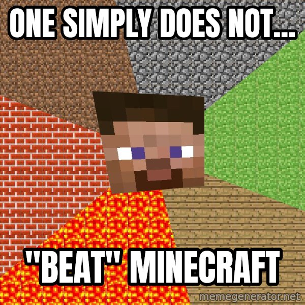 Minecraft Guy meme: One simply does not... / "BEAT" minecraft