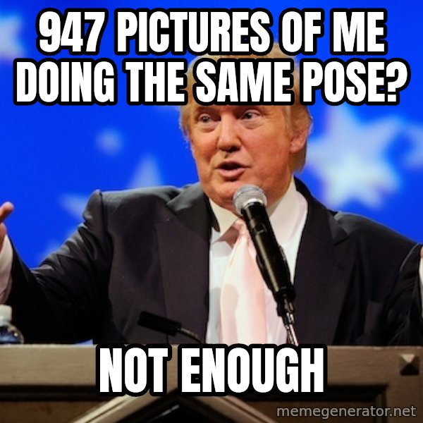 Annoying Facebook Girl meme: 947 pictures of me doing the same pose? / NOT ENOUGH