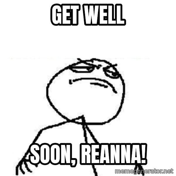 Fuck Yeah meme: Get well / Soon, reanna!