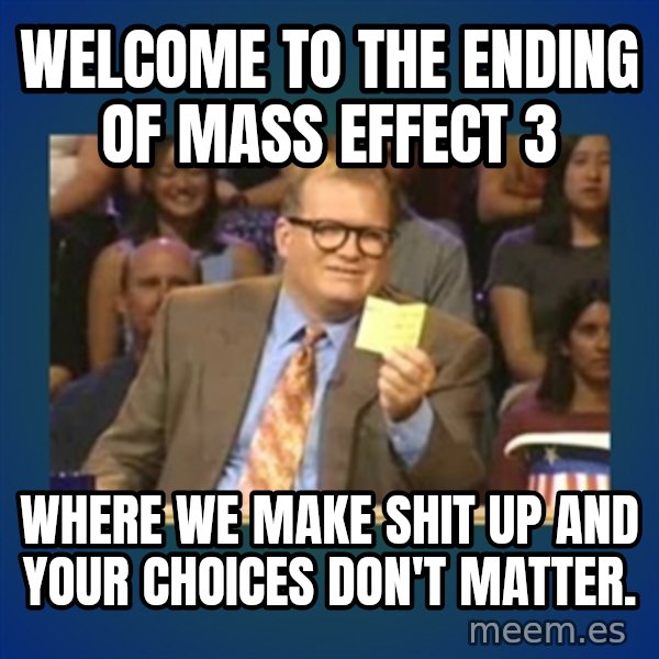 drew carey meme: Welcome to the ending of Mass Effect 3 / Where we make shit up and your choices don't matter.