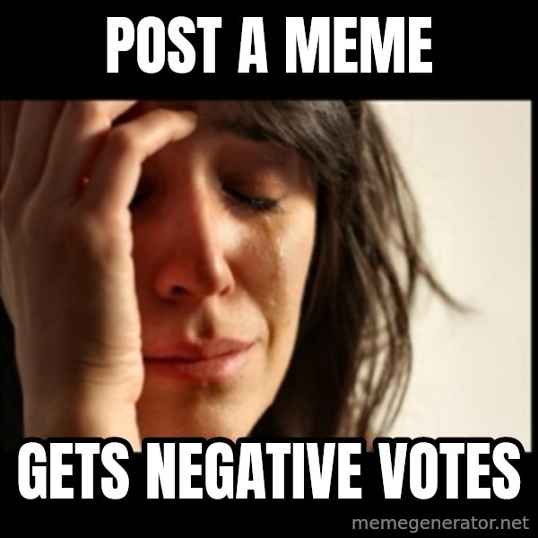 First World Problems meme: post a meme / gets negative votes