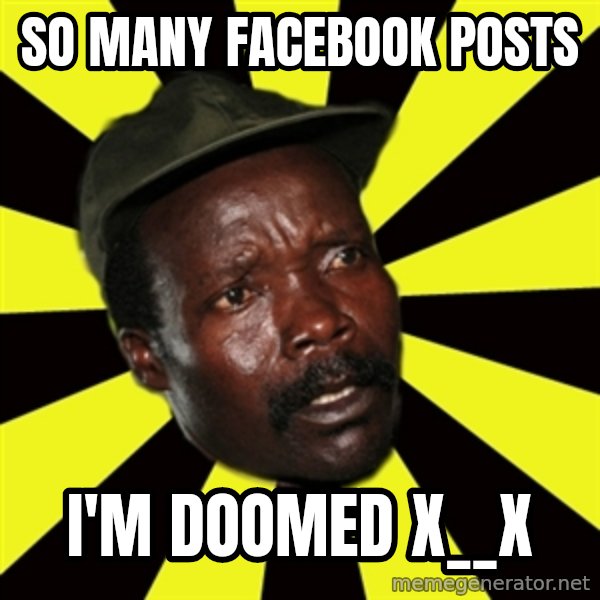 KONY THE PIMP meme: so many facebook posts / I'm doomed x__x