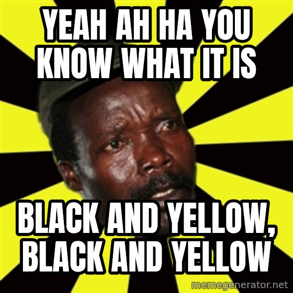 KONY THE PIMP meme: Yeah Ah Ha You Know What It Is / BLACK AND YELLOW, BLACK AND YELLOW