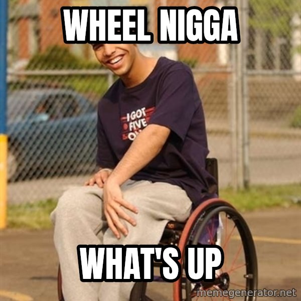 Drake Wheelchair meme: wheel nigga / what's up