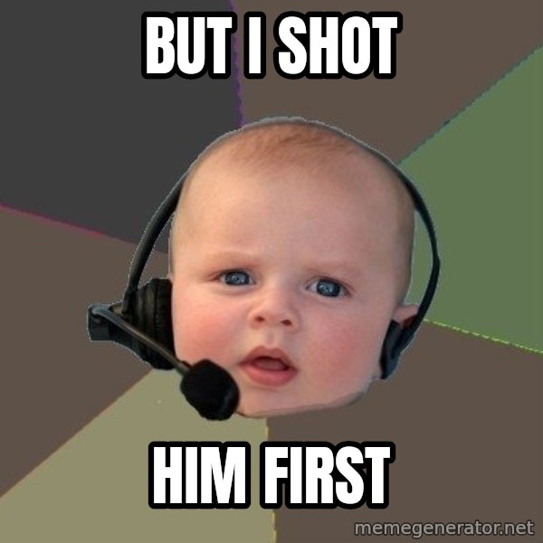 FPS N00b meme: But I shot / Him first