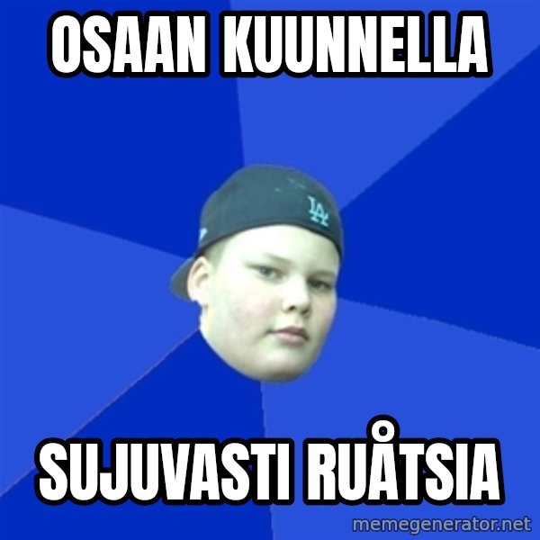 Jonnen Neuvo meme: osaan      kuunnella / sujuvasti      ruåtsia