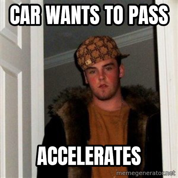Scumbag Steve meme: car wants to pass / accelerates