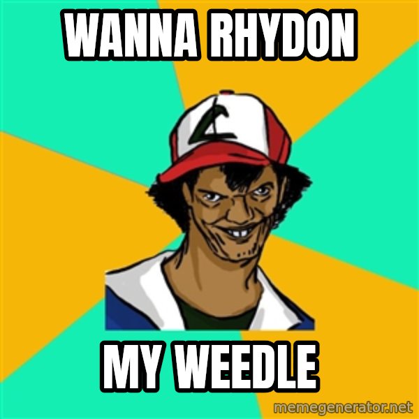 Ash Pedreiro meme: wanna rhydon / my weedle