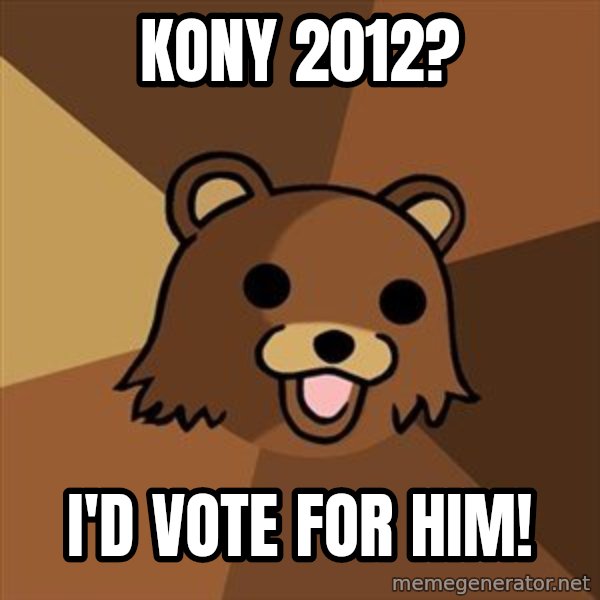Pedobear meme: kony 2012? / I'd vote for him!