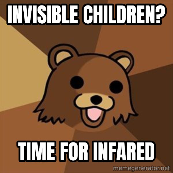 Pedobear meme: INVISIBLE children? / time for infared
