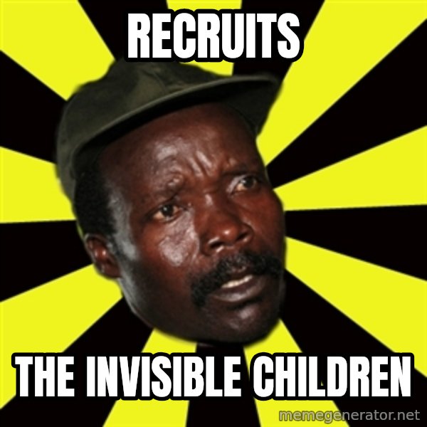 KONY THE PIMP meme: Recruits / the invisible children