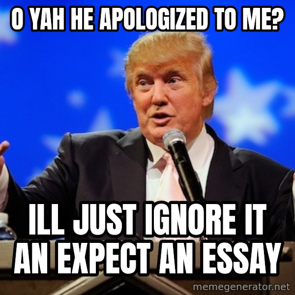 Annoying Facebook Girl meme: o yah he apologized to me? / ill just ignore it an expect an essay