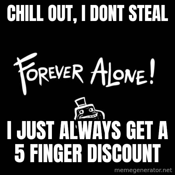 Chill Out Lemur meme: Chill out, i dont steal / i just always get a 5 finger discount