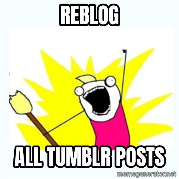 All the things meme: Reblog / All tumblr posts