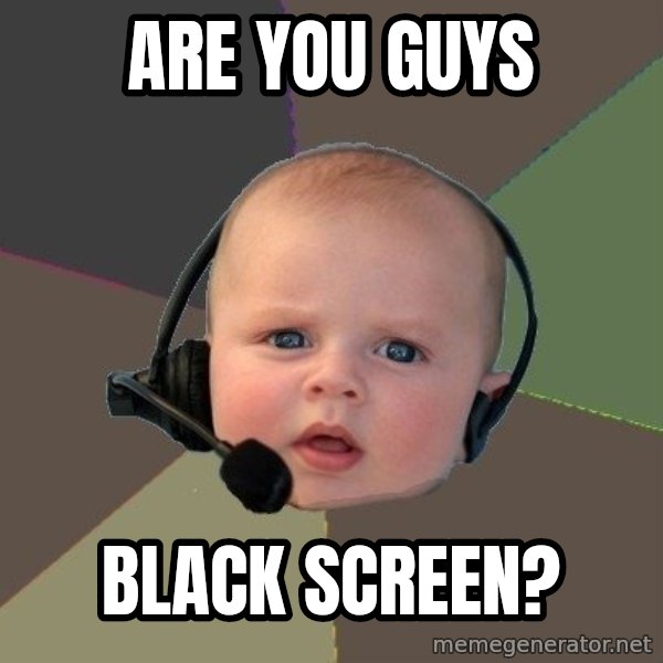 FPS N00b meme: are you guys / black screen?