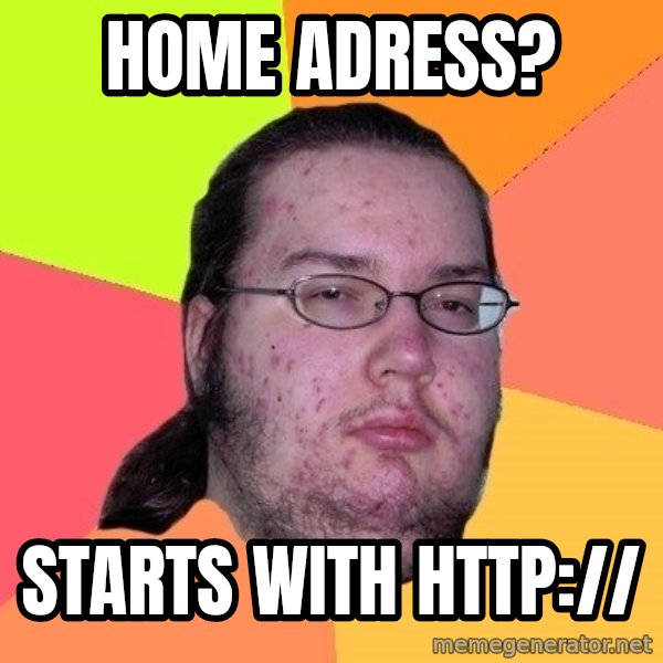 gordo granudo meme: home adress? / starts with http://