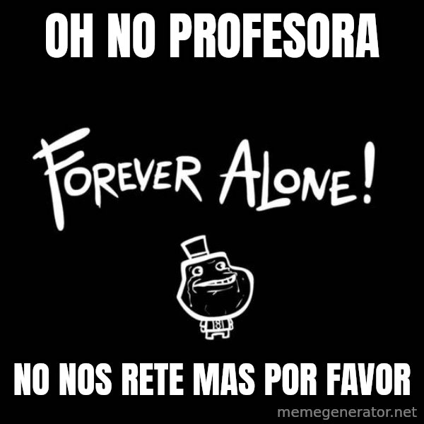 Chill Out Lemur meme: oh no profesora / no nos rete mas por favor