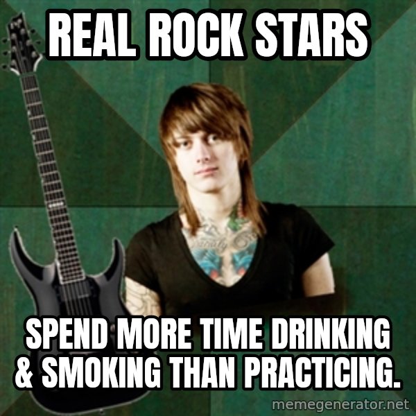 Progressive Guitarist meme: REAL ROCK STARS / Spend more time drinking & Smoking than practicing.