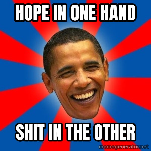 Obama meme: Hope in one hand / shit in the other