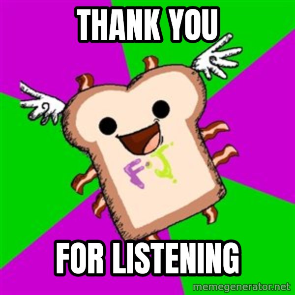 Funnyjunk Meme meme: THANK YOU / For listening