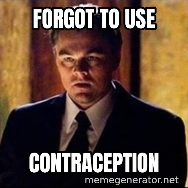 inception meme: FORGOT TO USE / CONTRACEPTION