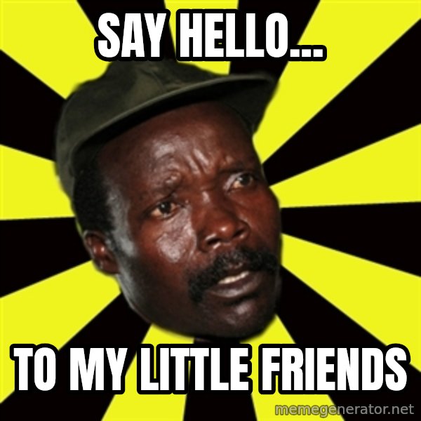 KONY THE PIMP meme: say hello... / to my little friends