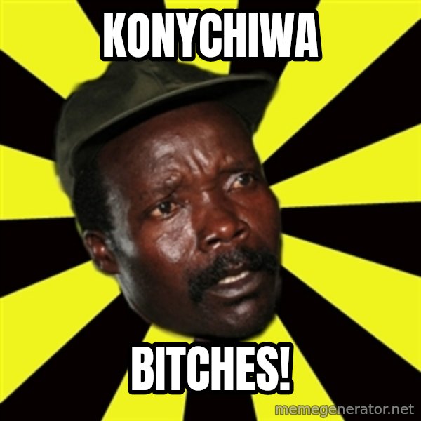 KONY THE PIMP meme: Konychiwa / bitches!