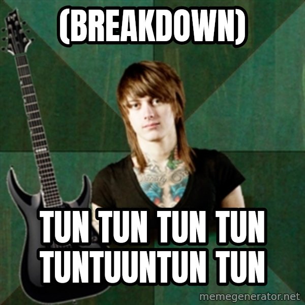 Progressive Guitarist meme: (breakdown) / tun tun tun tun tuntuuntun tun