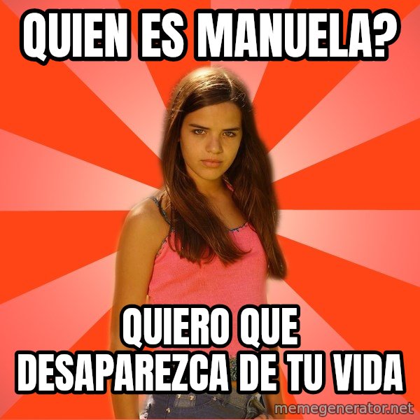 Jealous Girl meme: Quien es manuela? / quiero que DESAPAREZCA de tu vida