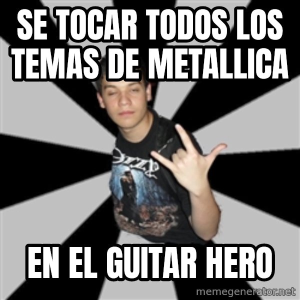 Metal Boy From Hell meme: se tocar todos los temas de metallica / en el guitar hero