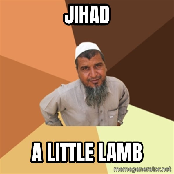 Ordinary Muslim Man meme: JIHAD / A little lamb