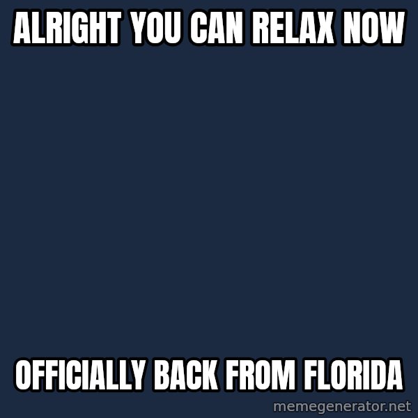 Jake Bell Stoner meme: alright you can relax now / officially back from florida