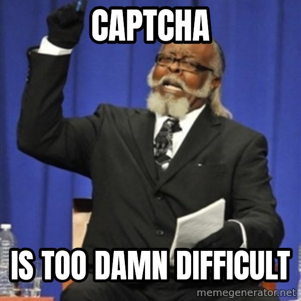 the rent is too damn highh meme: Captcha / IS too Damn Difficult