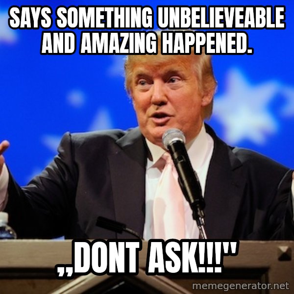 Annoying Facebook Girl meme: says something unbelieveable and amazing happened. / ,,dont ask!!!"