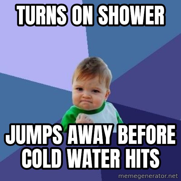 Success Kid meme: turns on shower / jumps away before cold water hits