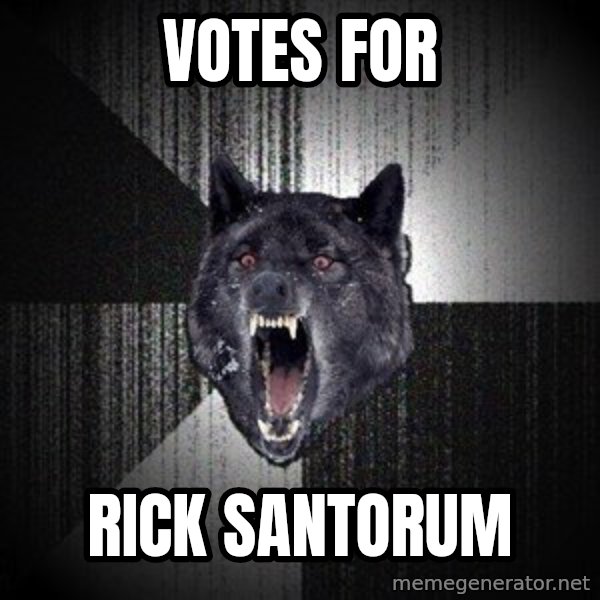 Insanity Wolf meme: Votes for / rick santorum
