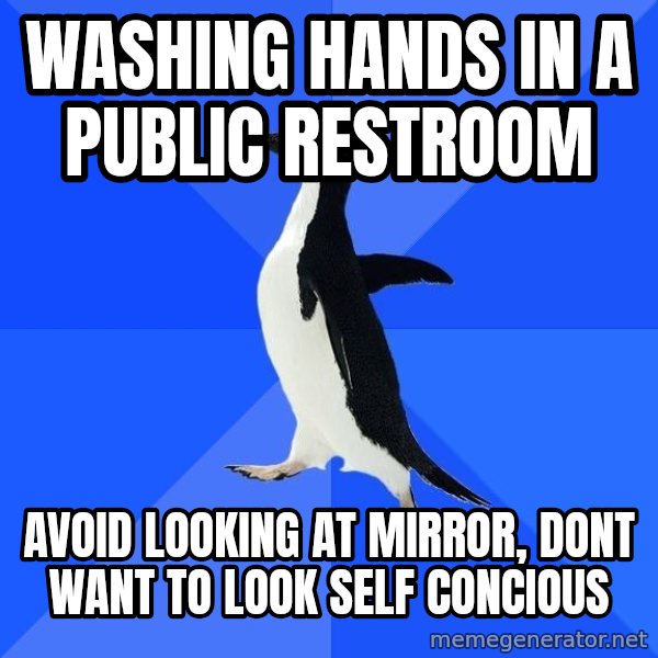 Socially Awkward Penguin meme: washing hands in a public restroom / avoid looking at mirror, dont want to look self concious